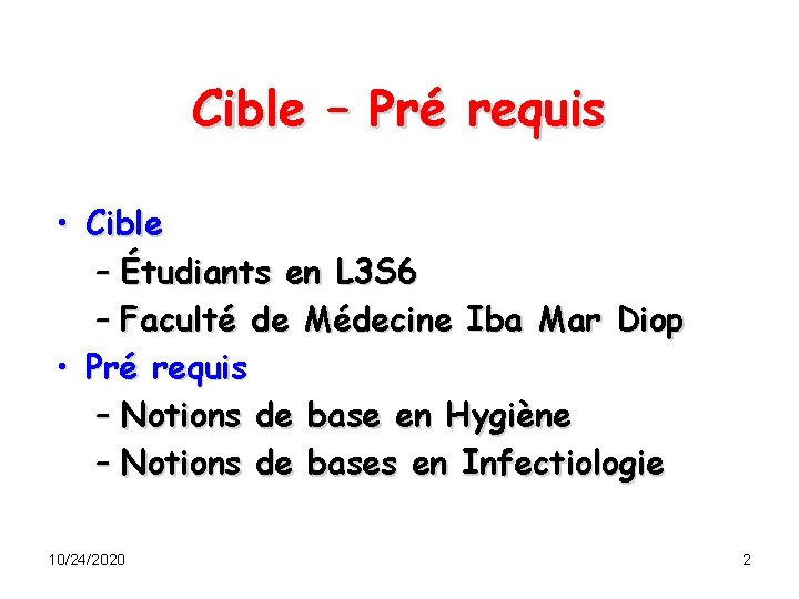 Cible – Pré requis • Cible – Étudiants en L 3 S 6 –