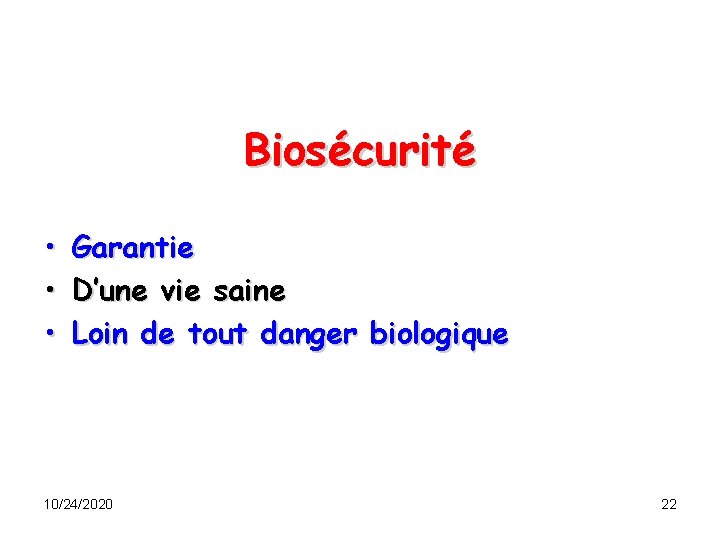 Biosécurité • • • Garantie D’une vie saine Loin de tout danger biologique 10/24/2020