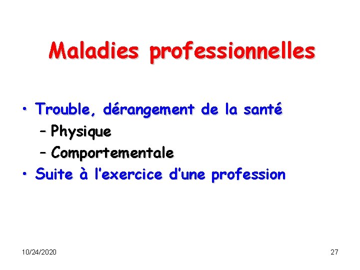 Maladies professionnelles • Trouble, dérangement de la santé – Physique – Comportementale • Suite