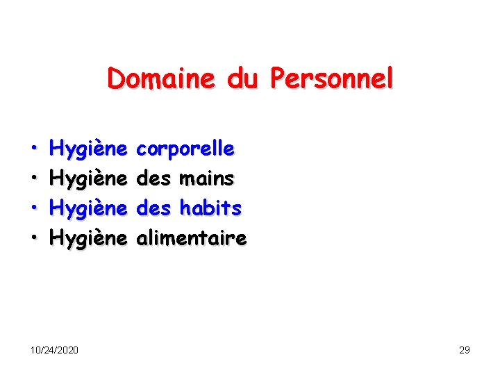 Domaine du Personnel • • Hygiène 10/24/2020 corporelle des mains des habits alimentaire 29