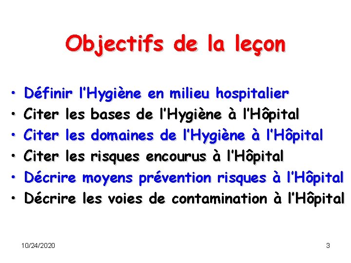 Objectifs de la leçon • • • Définir l’Hygiène en milieu hospitalier Citer les