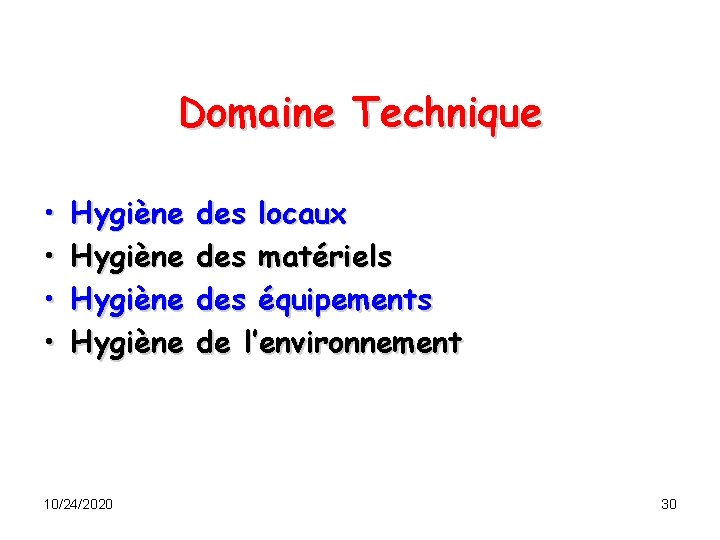 Domaine Technique • • Hygiène 10/24/2020 des locaux des matériels des équipements de l’environnement