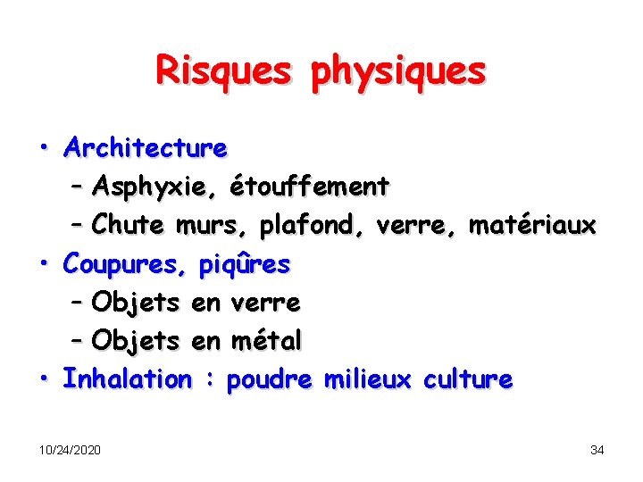 Risques physiques • Architecture – Asphyxie, étouffement – Chute murs, plafond, verre, matériaux •