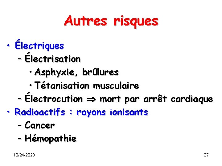 Autres risques • Électriques – Électrisation • Asphyxie, brûlures • Tétanisation musculaire – Électrocution