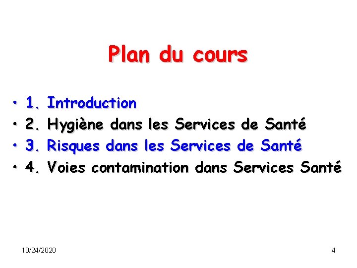 Plan du cours • • 1. 2. 3. 4. Introduction Hygiène dans les Services