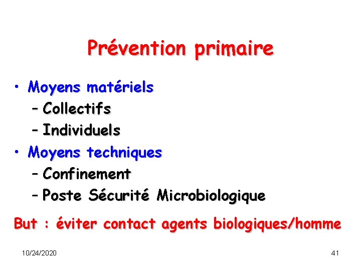 Prévention primaire • Moyens matériels – Collectifs – Individuels • Moyens techniques – Confinement