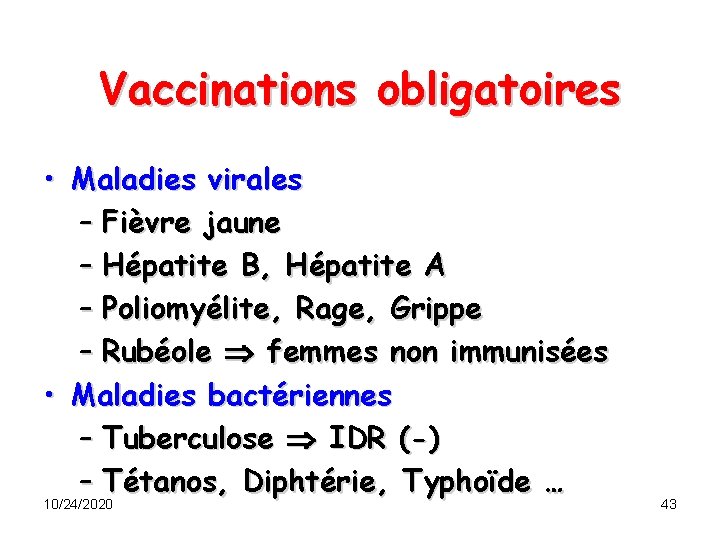 Vaccinations obligatoires • Maladies virales – Fièvre jaune – Hépatite B, Hépatite A –