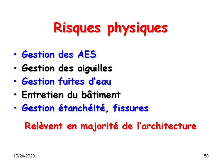 Risques physiques • • • Gestion des AES Gestion des aiguilles Gestion fuites d’eau