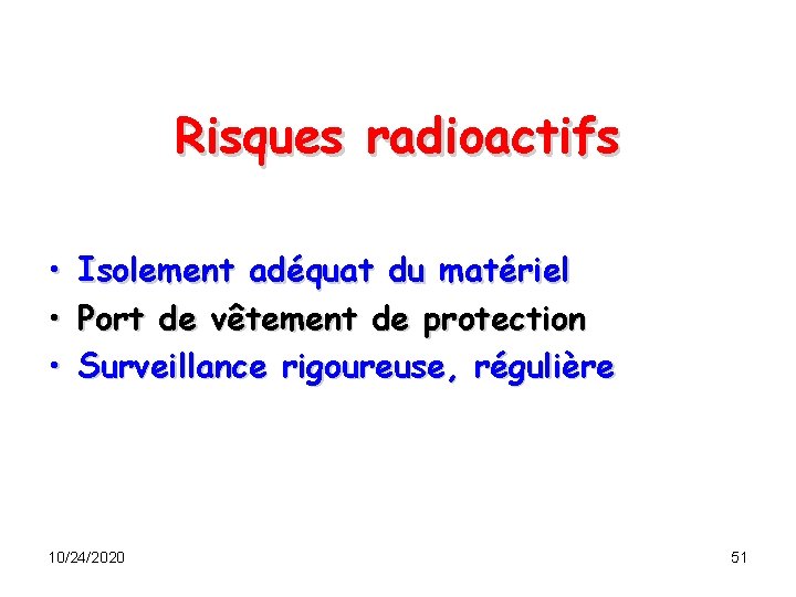 Risques radioactifs • Isolement adéquat du matériel • Port de vêtement de protection •