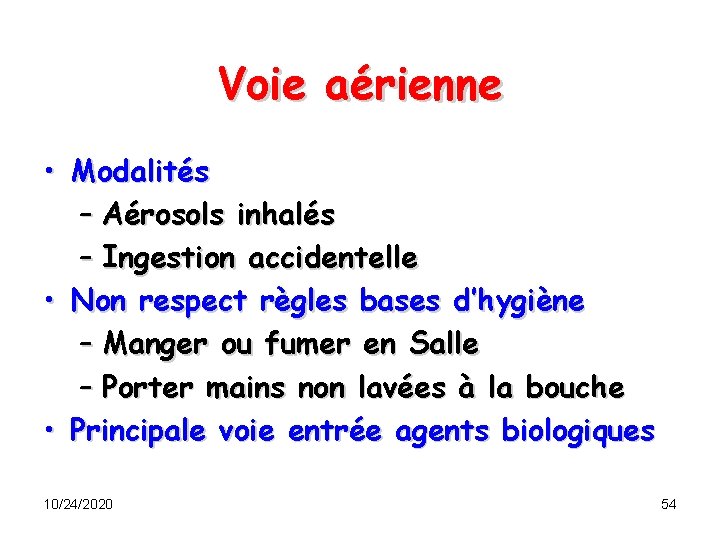 Voie aérienne • Modalités – Aérosols inhalés – Ingestion accidentelle • Non respect règles