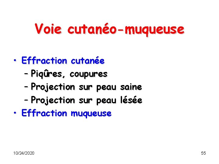 Voie cutanéo-muqueuse • Effraction cutanée – Piqûres, coupures – Projection sur peau • Effraction