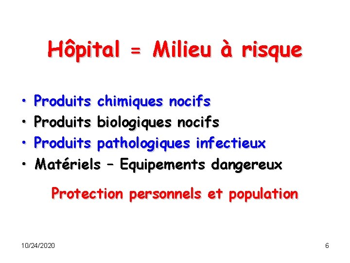 Hôpital = Milieu à risque • • Produits chimiques nocifs Produits biologiques nocifs Produits