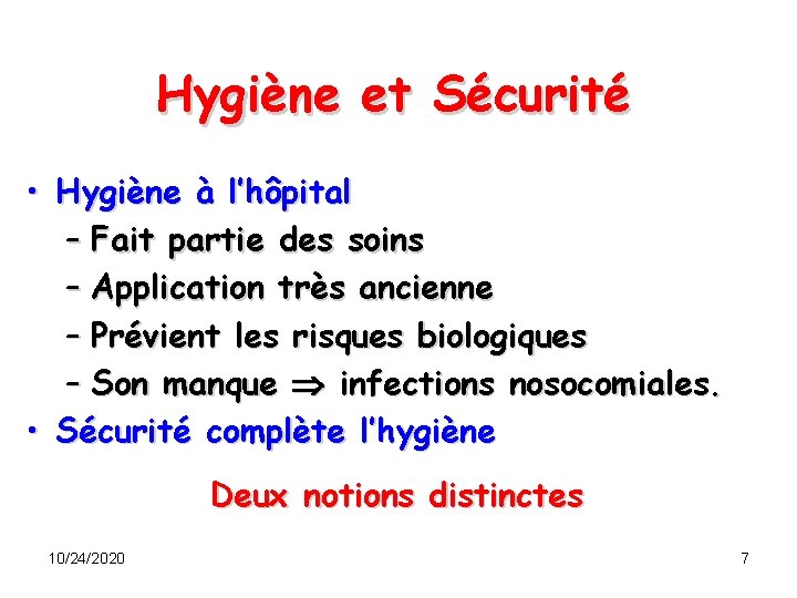 Hygiène et Sécurité • Hygiène à l’hôpital – Fait partie des soins – Application