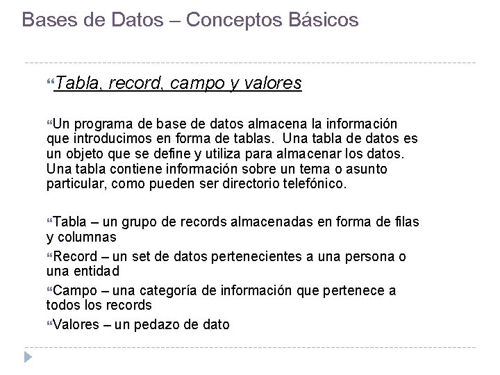 Bases de Datos – Conceptos Básicos Tabla, record, campo y valores Un programa de