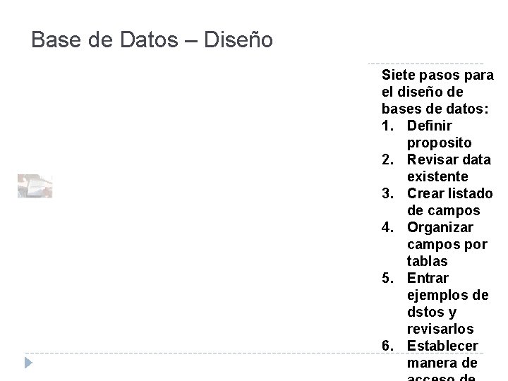 Base de Datos – Diseño Siete pasos para el diseño de bases de datos: