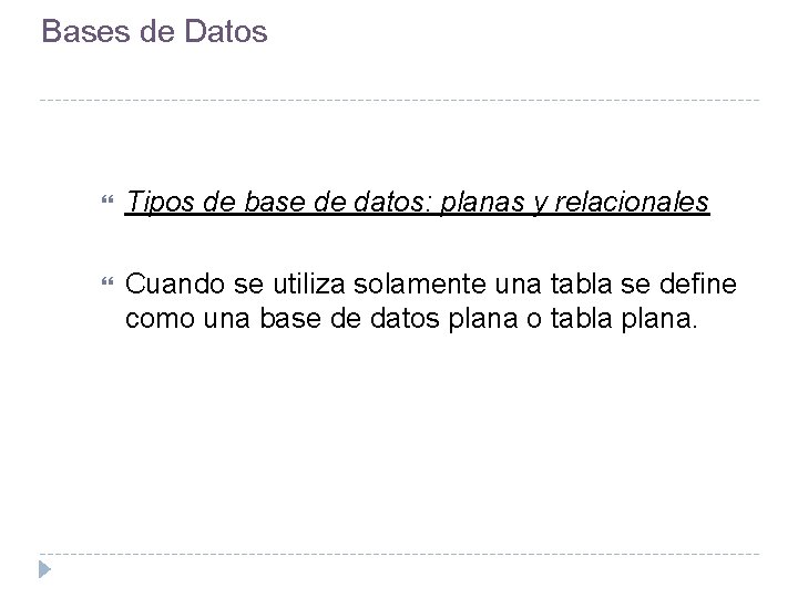 Bases de Datos Tipos de base de datos: planas y relacionales Cuando se utiliza