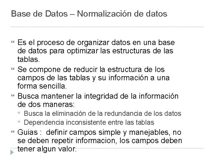 Base de Datos – Normalización de datos Es el proceso de organizar datos en