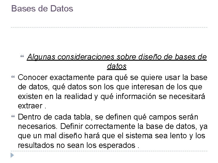 Bases de Datos Algunas consideraciones sobre diseño de bases de datos Conocer exactamente para