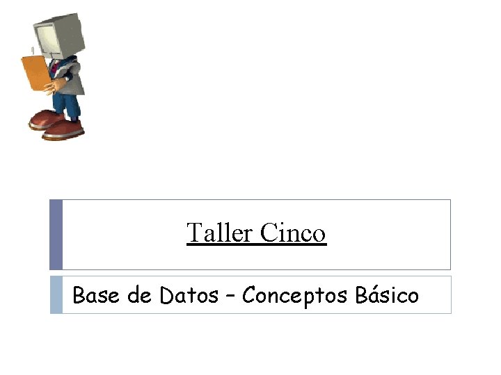 Taller Cinco Base de Datos – Conceptos Básico 