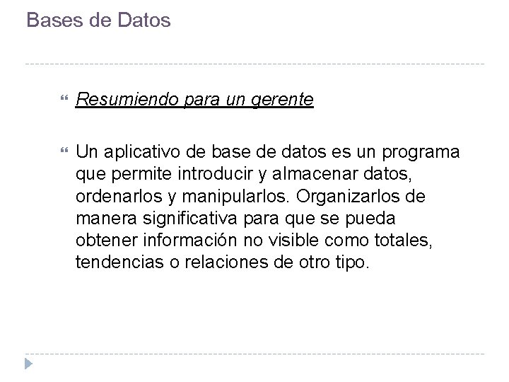 Bases de Datos Resumiendo para un gerente Un aplicativo de base de datos es