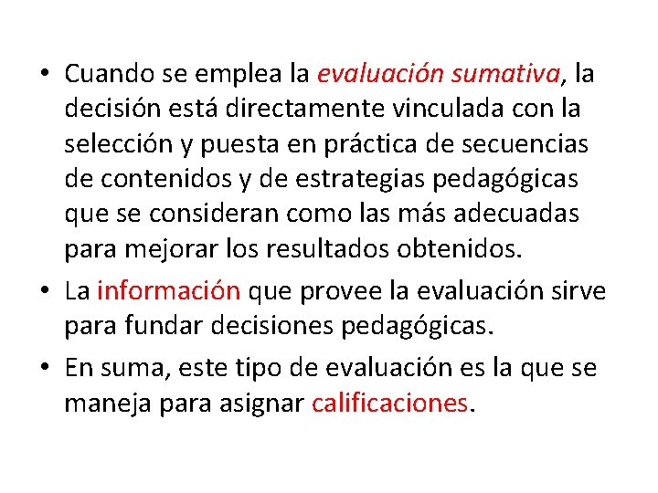  • Cuando se emplea la evaluación sumativa, la decisión está directamente vinculada con