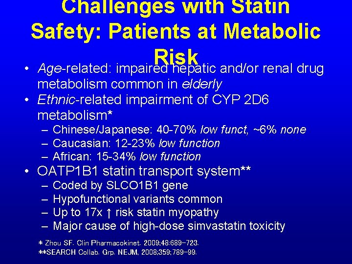 Challenges with Statin Safety: Patients at Metabolic Risk • Age-related: impaired hepatic and/or renal