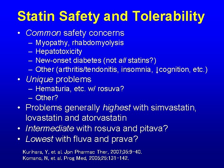 Statin Safety and Tolerability • Common safety concerns – – Myopathy, rhabdomyolysis Hepatotoxicity New-onset