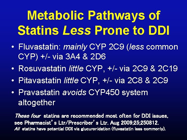 Metabolic Pathways of Statins Less Prone to DDI • Fluvastatin: mainly CYP 2 C
