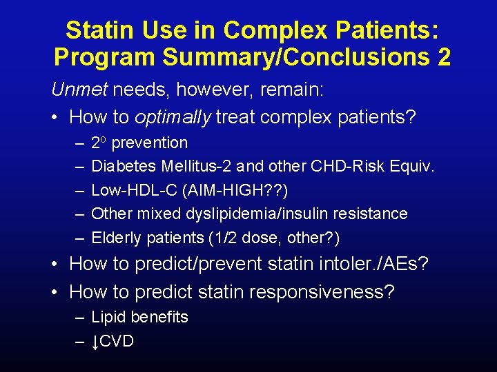 Statin Use in Complex Patients: Program Summary/Conclusions 2 Unmet needs, however, remain: • How