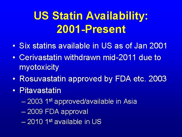 US Statin Availability: 2001 -Present • Six statins available in US as of Jan