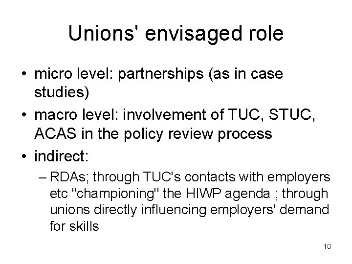 Unions' envisaged role • micro level: partnerships (as in case studies) • macro level: