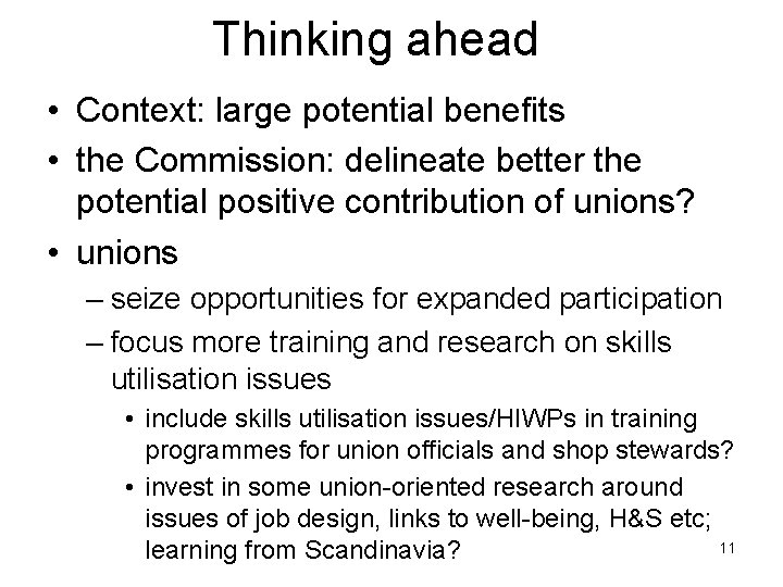 Thinking ahead • Context: large potential benefits • the Commission: delineate better the potential