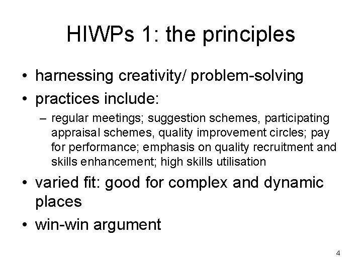 HIWPs 1: the principles • harnessing creativity/ problem-solving • practices include: – regular meetings;