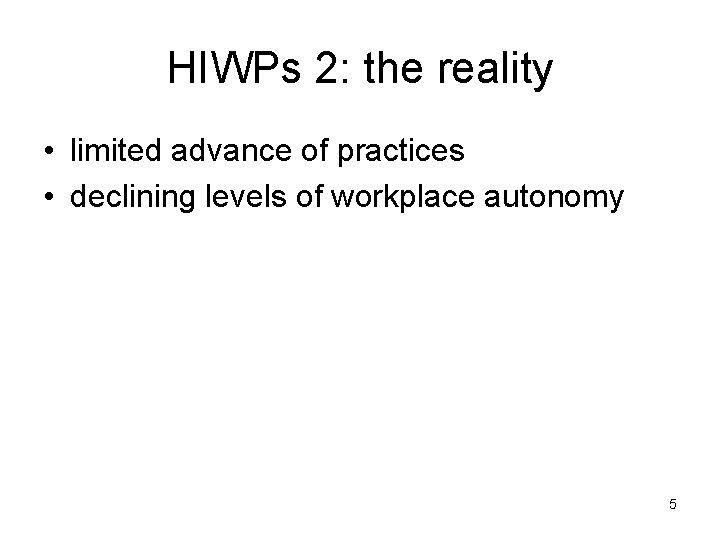 HIWPs 2: the reality • limited advance of practices • declining levels of workplace