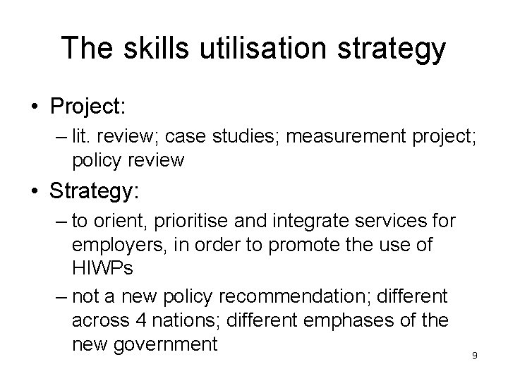 The skills utilisation strategy • Project: – lit. review; case studies; measurement project; policy