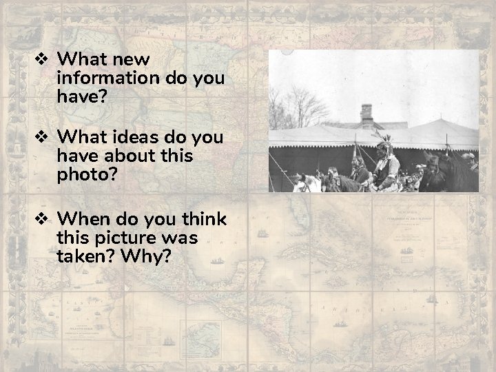 ❖ What new information do you have? ❖ What ideas do you have about