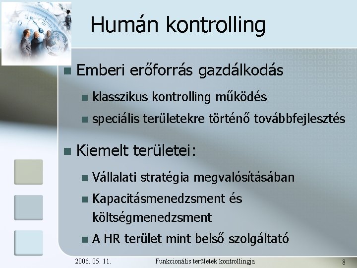 Humán kontrolling n n Emberi erőforrás gazdálkodás n klasszikus kontrolling működés n speciális területekre