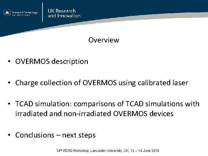 Overview • OVERMOS description • Charge collection of OVERMOS using calibrated laser • TCAD