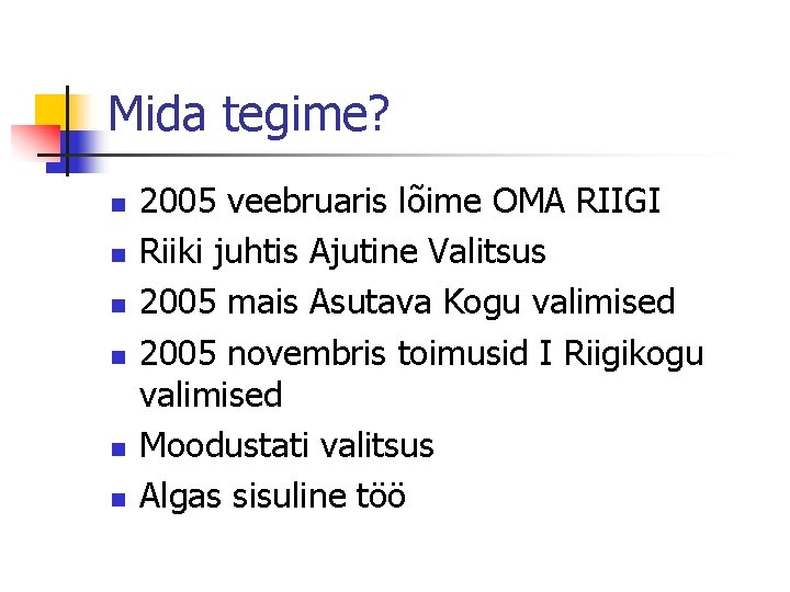 Mida tegime? n n n 2005 veebruaris lõime OMA RIIGI Riiki juhtis Ajutine Valitsus