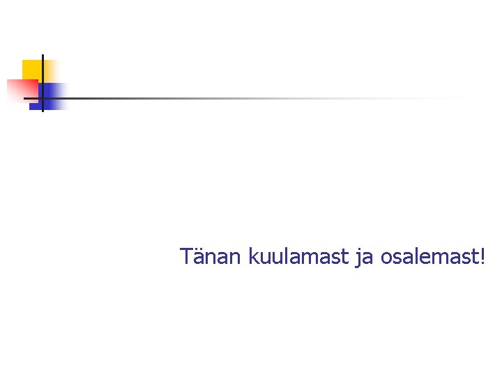 Tänan kuulamast ja osalemast! 