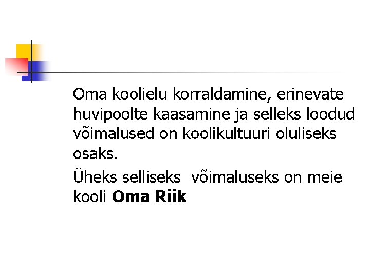 Oma koolielu korraldamine, erinevate huvipoolte kaasamine ja selleks loodud võimalused on koolikultuuri oluliseks osaks.