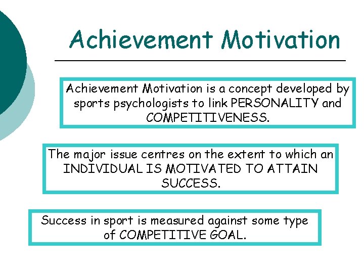 Achievement Motivation is a concept developed by sports psychologists to link PERSONALITY and COMPETITIVENESS.