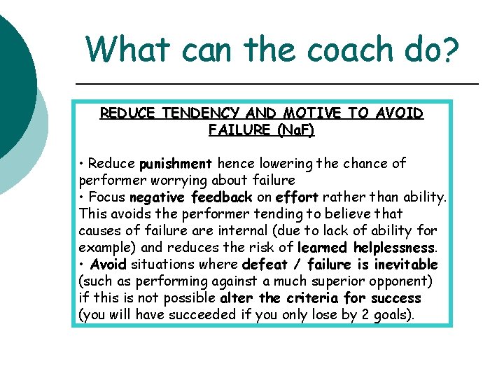 What can the coach do? REDUCE TENDENCY AND MOTIVE TO AVOID FAILURE (Na. F)