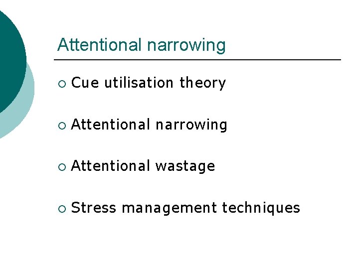 Attentional narrowing ¡ Cue utilisation theory ¡ Attentional narrowing ¡ Attentional wastage ¡ Stress