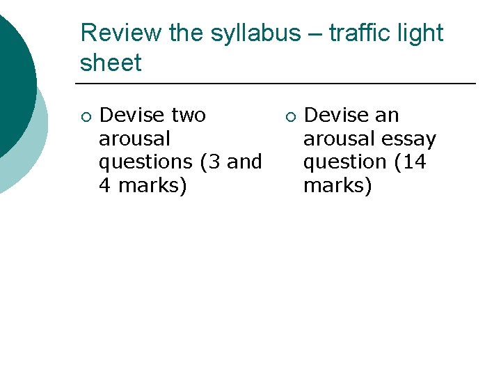 Review the syllabus – traffic light sheet ¡ Devise two arousal questions (3 and