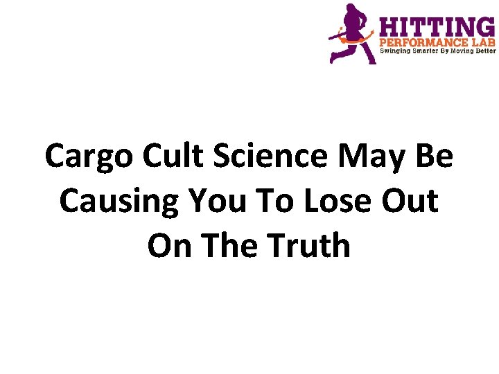 Cargo Cult Science May Be Causing You To Lose Out On The Truth 