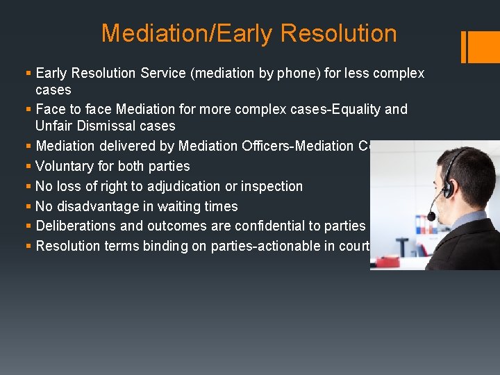 Mediation/Early Resolution § Early Resolution Service (mediation by phone) for less complex cases § Mediation/Early Resolution § Early Resolution Service (mediation by phone) for less complex cases §
