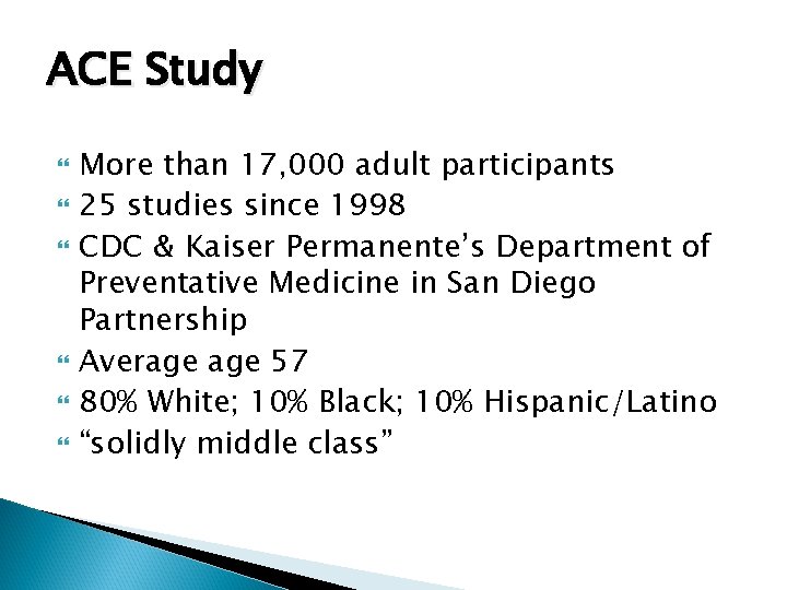 ACE Study More than 17, 000 adult participants 25 studies since 1998 CDC &