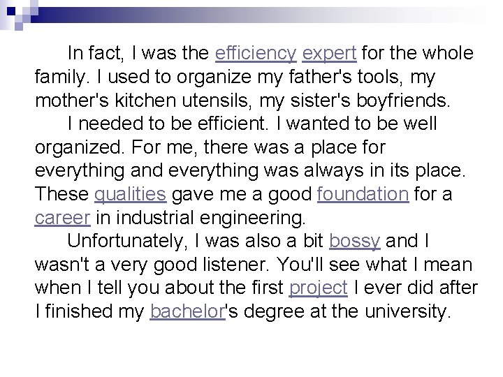 In fact, I was the efficiency expert for the whole family. I used to