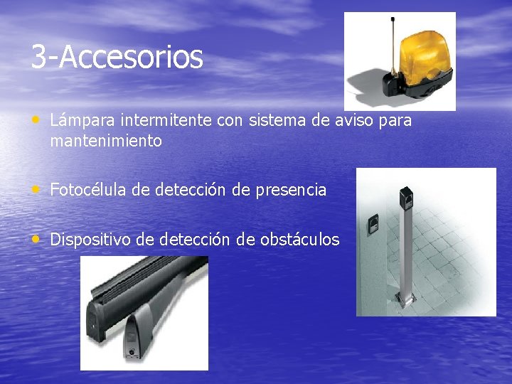 3 -Accesorios • Lámpara intermitente con sistema de aviso para mantenimiento • Fotocélula de